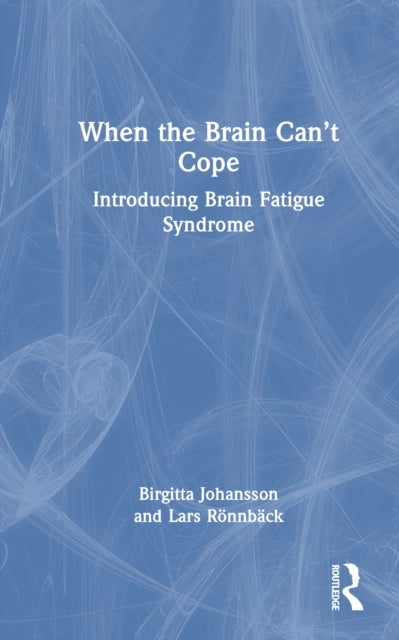 When the Brain Can’t Cope - Introducing Brain Fatigue Syndrome