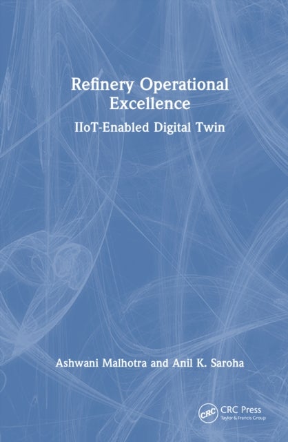 Refinery Operational Excellence - IIoT-Enabled Digital Twin