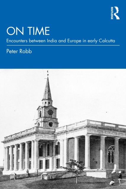 On Time - Encounters between India and Europe in Early Calcutta