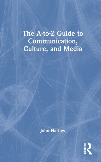 The A-to-Z Guide to Communication, Culture, and Media