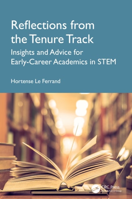 Reflections from the Tenure Track - Insights and Advice for Early-Career Academics in STEM