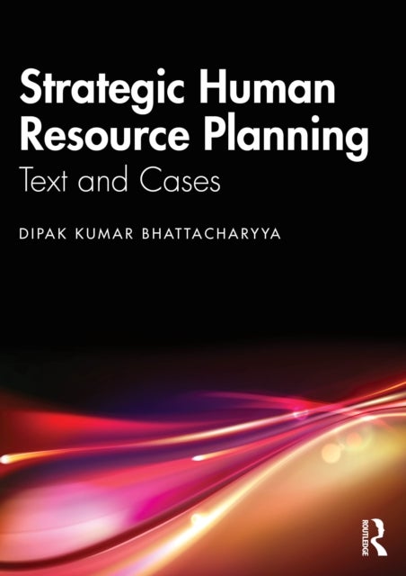 Strategic Human Resource Planning - Text and Cases