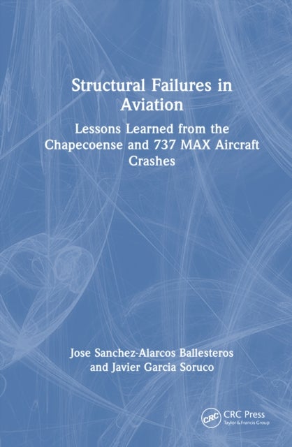 Structural Failures in Aviation - Lessons Learned from the Chapecoense and 737 MAX Aircraft Crashes