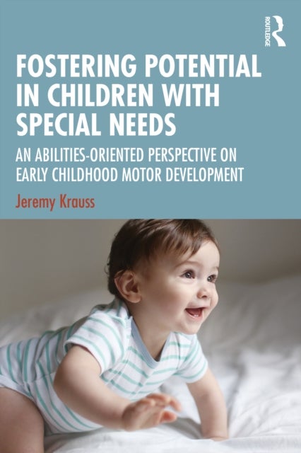 Fostering Potential in Children with Special Needs - An Abilities-Oriented Perspective on Early Childhood Motor Development