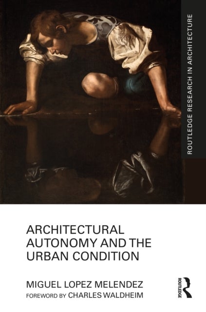 Architectural Autonomy and the Urban Condition