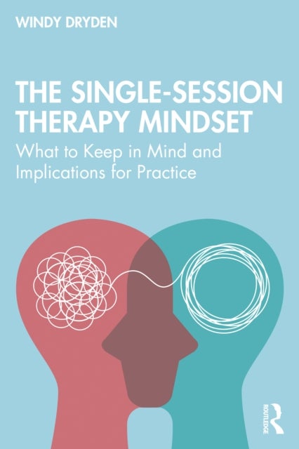 The Single-Session Therapy Mindset - What to Keep in Mind and Implications for Practice