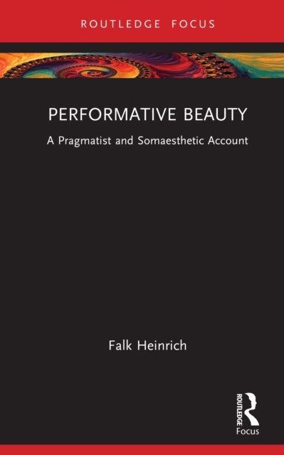 Performative Beauty - A Pragmatist and Somaesthetic Account