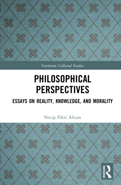 Philosophical Perspectives - Essays on Reality, Knowledge, and Morality
