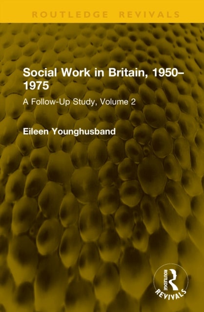 Social Work in Britain, 1950–1975 - A Follow-Up Study, Volume 2