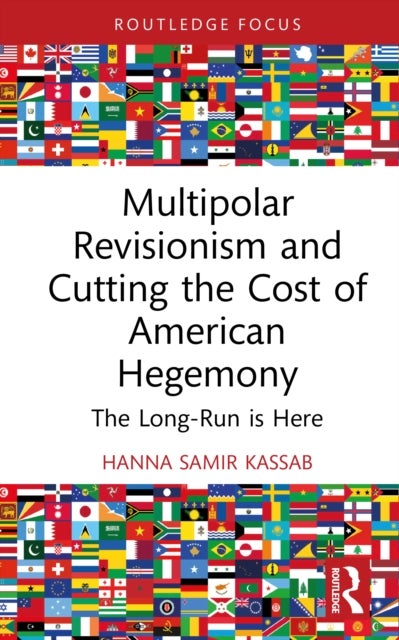 Multipolar Revisionism and Cutting the Cost of American Hegemony - The Long-Run is Here