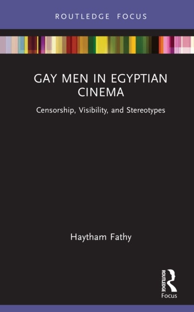 Gay Men in Egyptian Cinema - Censorship, Visibility, and Stereotypes