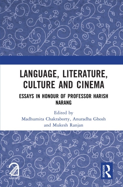 Language, Literature, Culture and Cinema - Essays in Honour of Professor Harish Narang