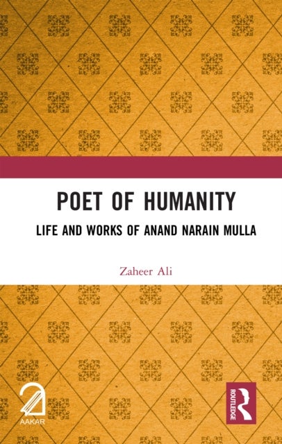 Poet of Humanity - Life and Works of Anand Narain Mulla