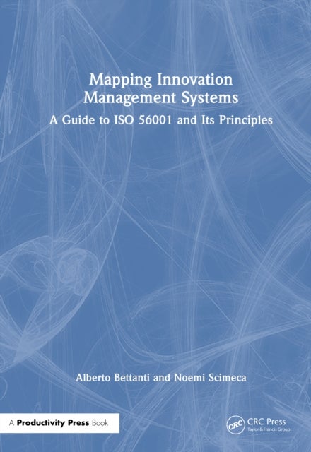 Mapping Innovation Management Systems - A Guide to ISO 56001 and Its Principles