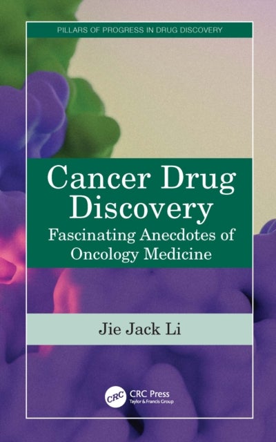Cancer Drug Discovery - Fascinating Anecdotes of Oncology Medicine