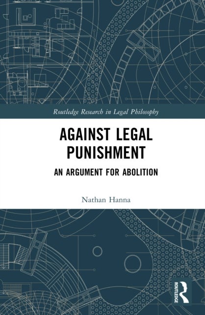 Against Legal Punishment - An Argument for Abolition