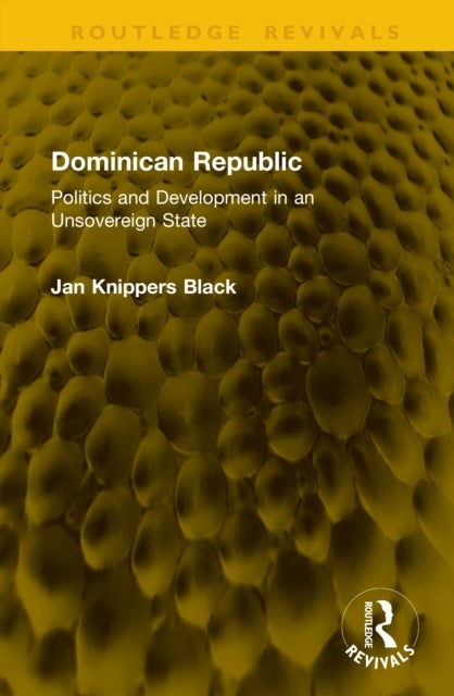 Dominican Republic - Politics and Development in an Unsovereign State