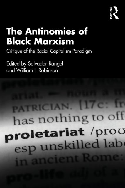 The Antinomies of Black Marxism - Critique of the Racial Capitalism Paradigm