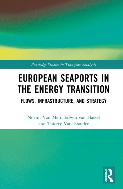 European Seaports in the Energy Transition - Flows, Infrastructure, and Strategy