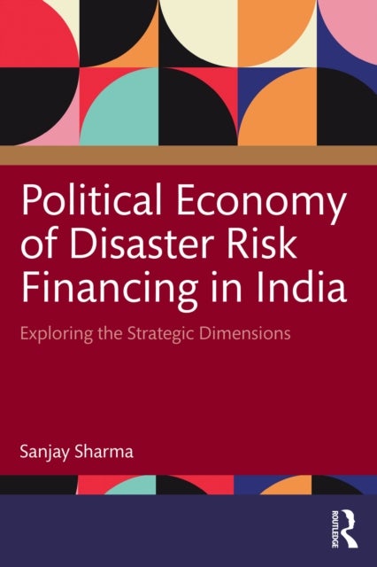 Political Economy of Disaster Risk Financing in India - Exploring the Strategic Dimensions