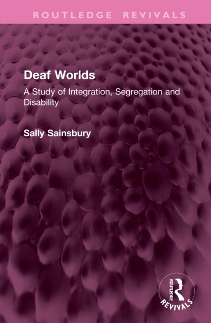 Deaf Worlds - A Study of Integration, Segregation and Disability