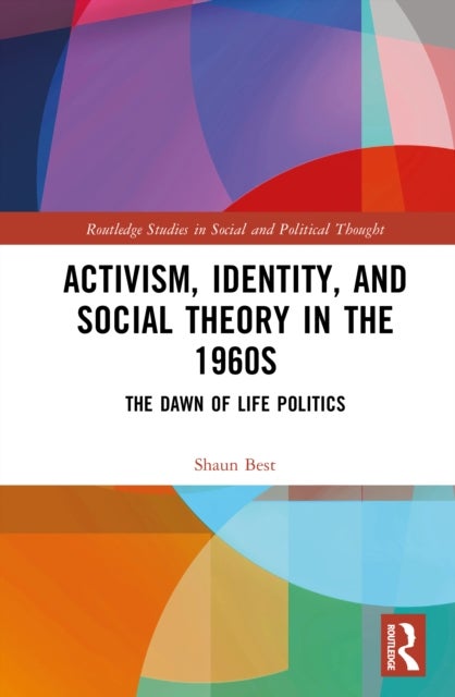 Activism, Identity, and Social Theory in the 1960s - The Dawn of Life Politics