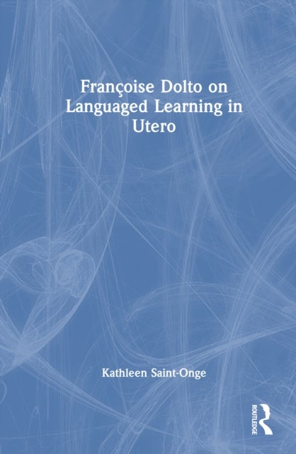 Francoise Dolto on Languaged Learning in Utero