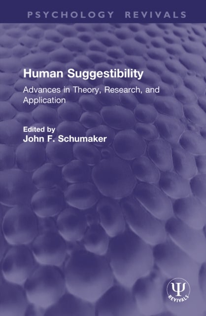 Human Suggestibility - Advances in Theory, Research, and Application