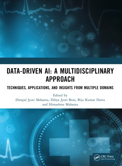 Data-Driven AI: A Multidisciplinary Approach - Techniques, Applications, and Insights from Multiple Domains