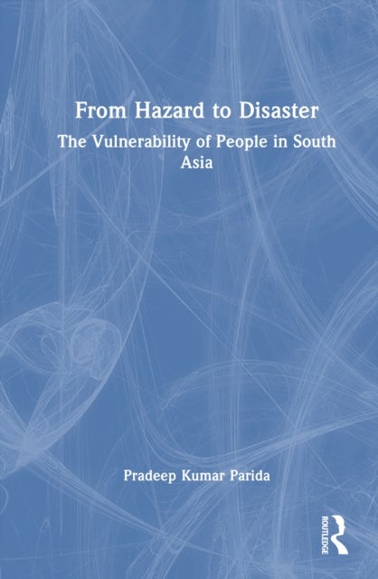 From Hazard to Disaster - The Vulnerability of People in South Asia