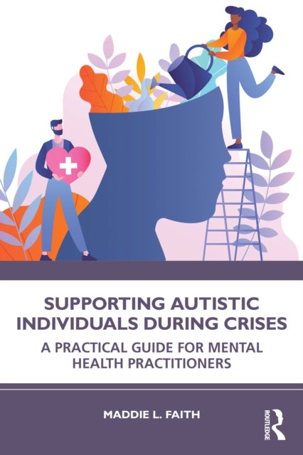Supporting Autistic Individuals During Crises - A Practical Guide for Mental Health Practitioners