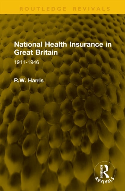 National Health Insurance in Great Britain - 1911-1946