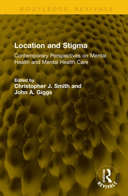 Location and Stigma - Contemporary Perspectives on Mental Health and Mental Health Care