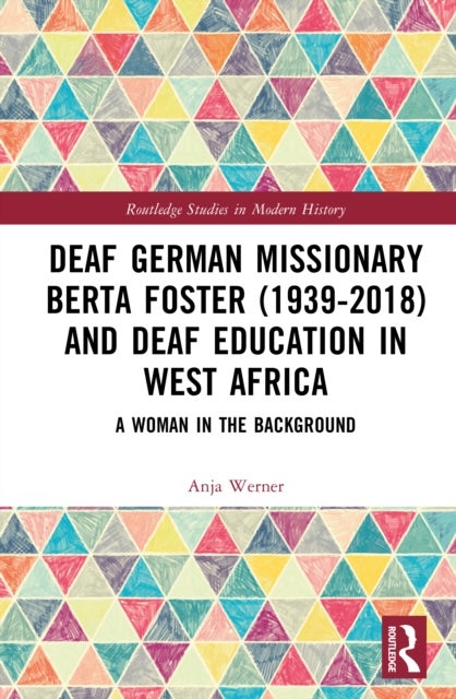 Deaf German Missionary Berta Foster (1939-2018) and Deaf Education in West Africa - A Woman in the Background