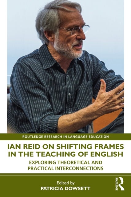 Ian Reid on Shifting Frames in the Teaching of English - Exploring Theoretical and Practical Interconnections