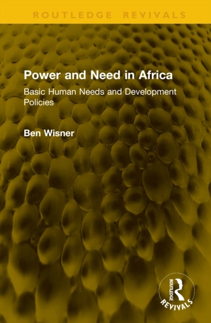 Power and Need in Africa - Basic Human Needs and Development Policies