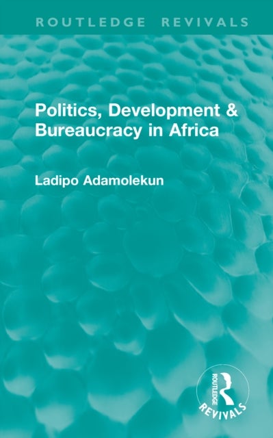 Politics, Development & Bureaucracy in Africa