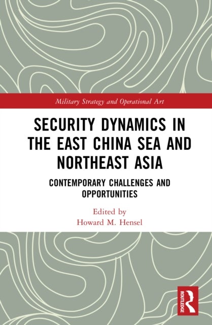 Security Dynamics in the East China Sea and Northeast Asia - Contemporary Challenges and Opportunities