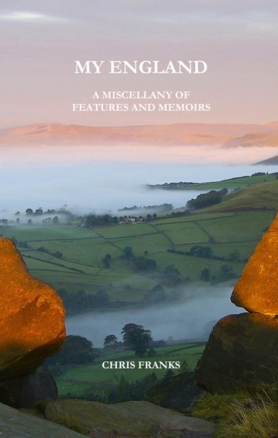 My England - A Miscellany of Features and Memoirs