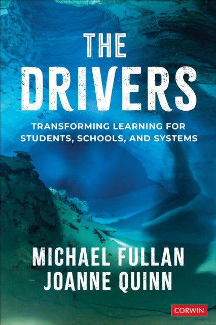 The Drivers - Transforming Learning for Students, Schools, and Systems