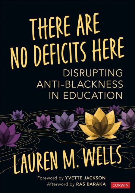 There Are No Deficits Here - Disrupting Anti-Blackness in Education
