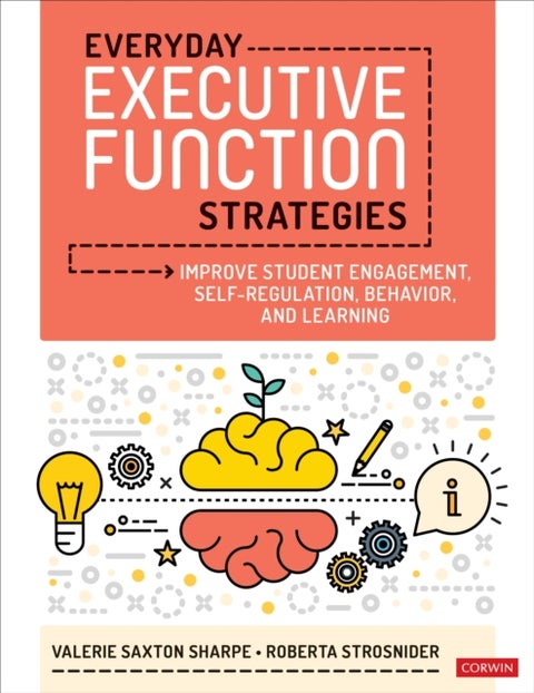 Everyday Executive Function Strategies - Improve Student Engagement, Self-Regulation, Behavior, and Learning