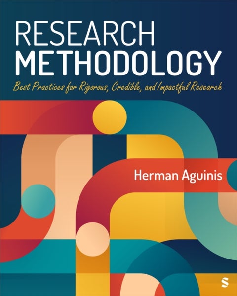 Research Methodology - Best Practices for Rigorous, Credible, and Impactful Research