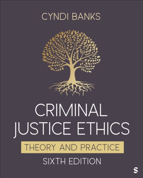 Criminal Justice Ethics - Theory and Practice