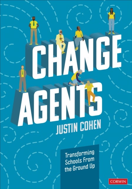 Change Agents - Transforming Schools From the Ground Up