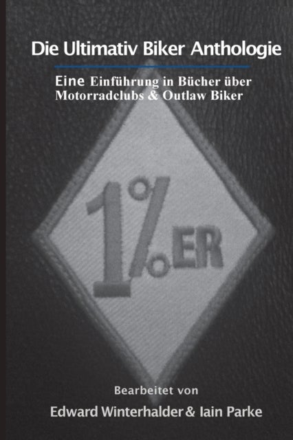 Die Ultimativ Biker Anthologie - Eine Einfuhrung in Bucher uber Motorradclubs & Outlaw Bikers