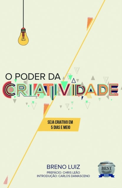 O poder da criatividade - Seja criativo em 5 dias e meio