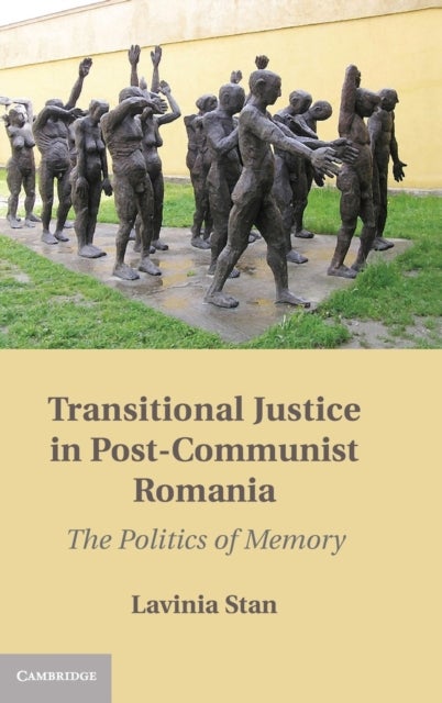 Transitional Justice in Post-Communist Romania - The Politics of Memory