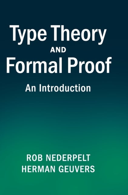 Type Theory and Formal Proof - An Introduction