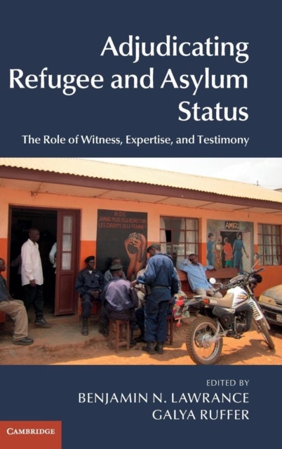 Adjudicating Refugee and Asylum Status - The Role of Witness, Expertise, and Testimony